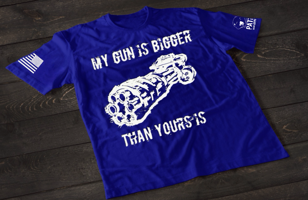 My Gun Is Bigger Than Yours Patriotic Shirt