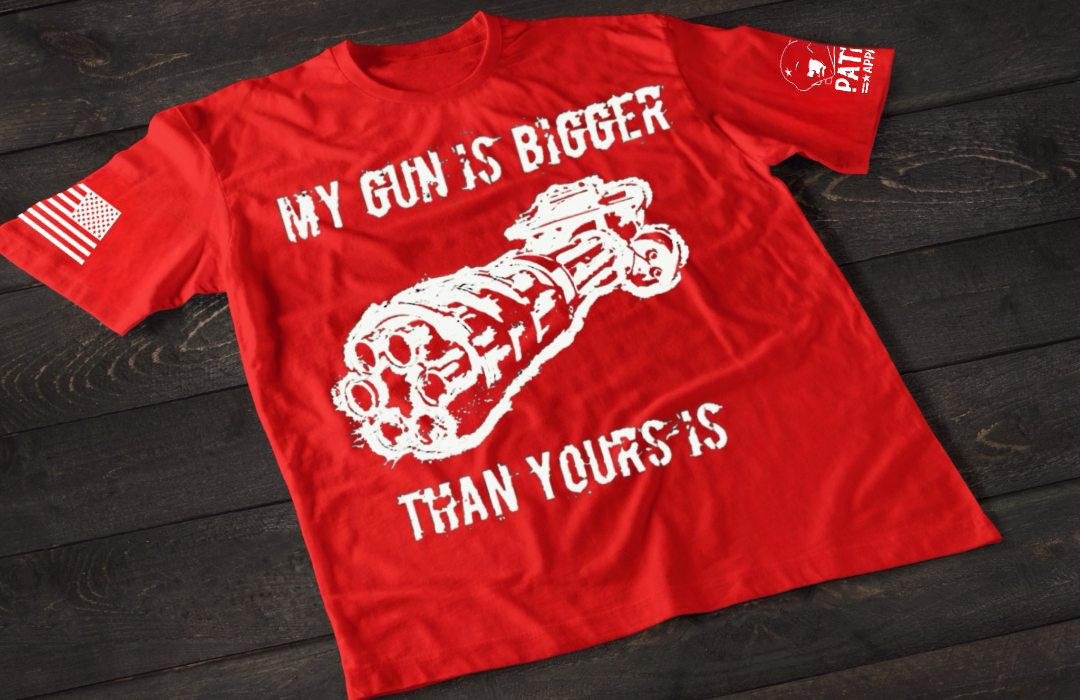 My Gun Is Bigger Than Yours Patriotic Shirt