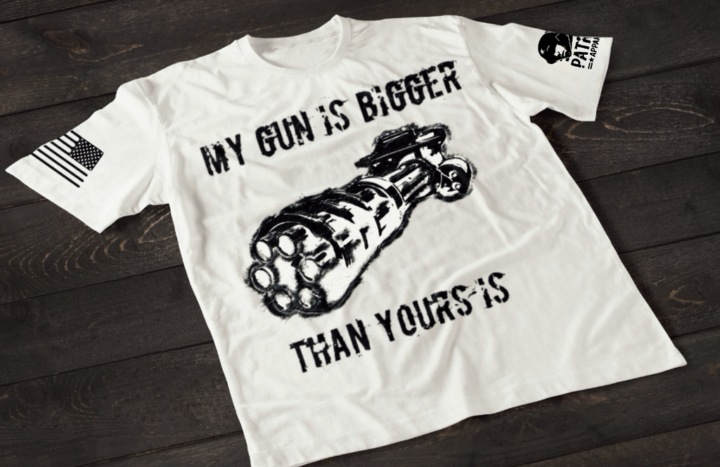My Gun Is Bigger Than Yours Patriotic Shirt